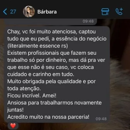 Depoimento de Bárbara: 'Chay, você foi muito atenciosa, captou tudo que eu pedi, a essência do negócio'